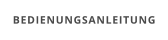 BEDIENUNGSANLEITUNG